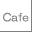 Cafe　店舗設計